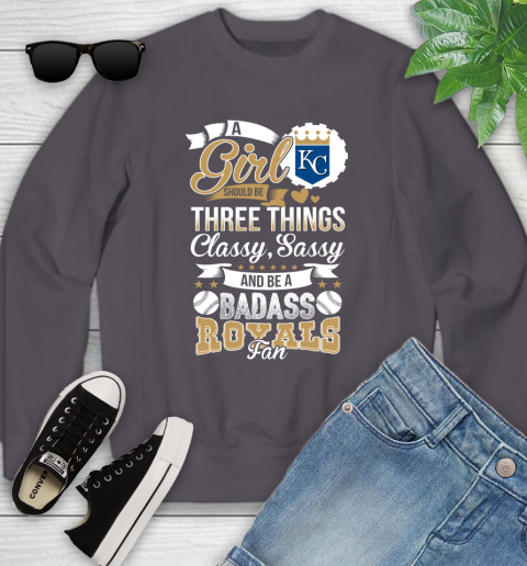 Kansas City Royals MLB Baseball A Girl Should Be Three Things Classy Sassy And A Be Badass Fan Youth Sweatshirt 5