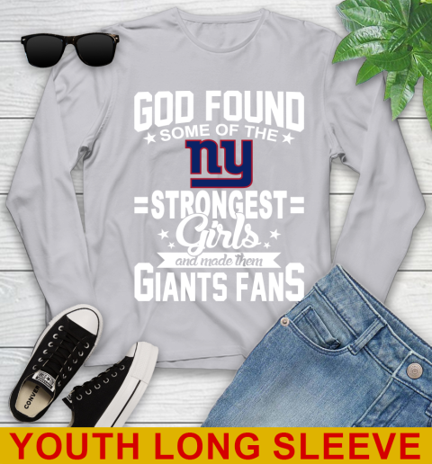 New York Giants NFL Football God Found Some Of The Strongest Girls Adoring Fans Youth Long Sleeve 5