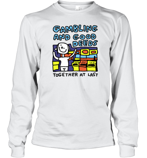 Zoe Bread Gambling And Good Deeds Together At Last Long Sleeve T