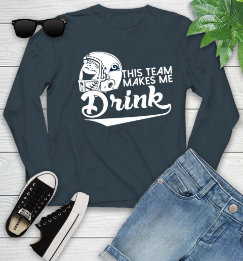 Los Angeles Rams NFL Football This Team Makes Me Drink Adoring Fan Youth Long Sleeve 9