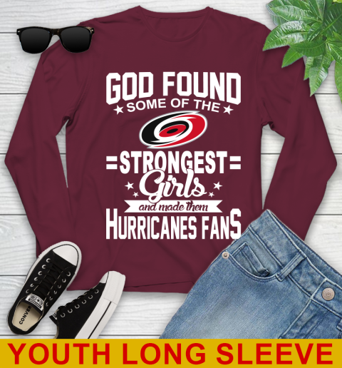 Carolina Hurricanes NHL Football God Found Some Of The Strongest Girls Adoring Fans Youth Long Sleeve 6