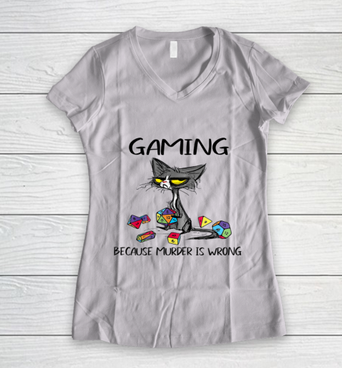 Gaming Because Murder Is Wrong Funny Cats Lovers Gamer Women's V-Neck T-Shirt