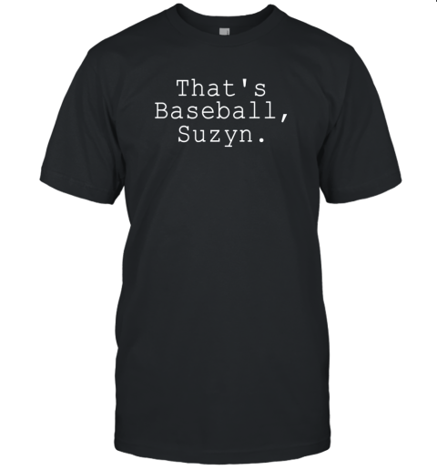Thats Baseball Suzyn Shirt Unisex Jersey Tee