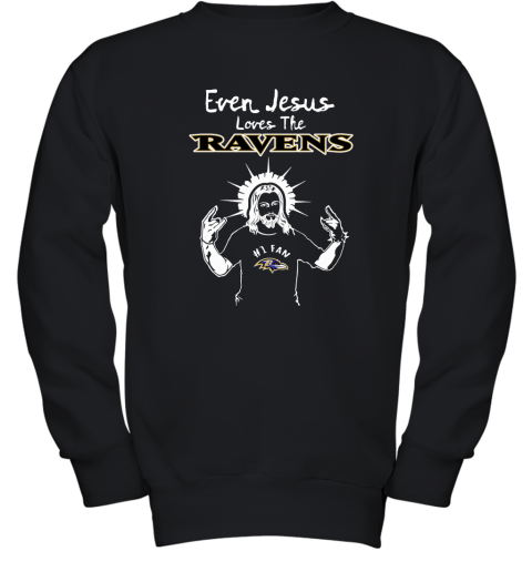 Even Jesus Loves The Ravens #1 Fan Baltimore Ravens Youth Sweatshirt