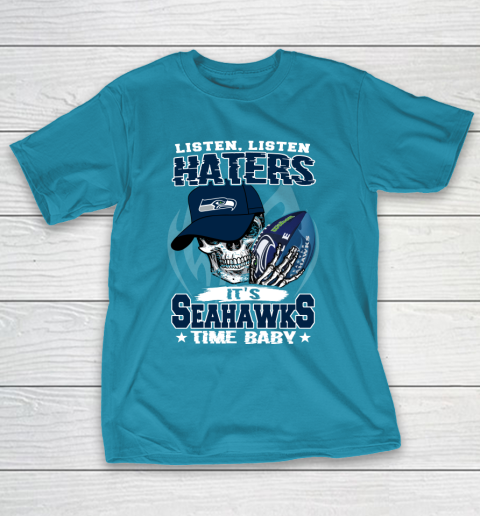 Listen Haters It is SEAHAWKS Time Baby NFL T-Shirt 7
