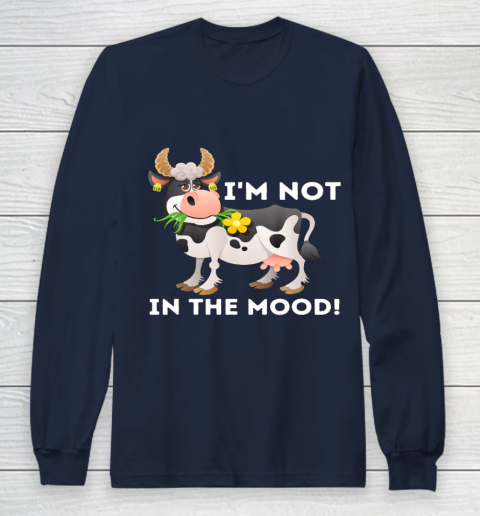 I m Not In The Mood Cow Lover Famer Cattle Ranch Farming Long Sleeve T-Shirt 2