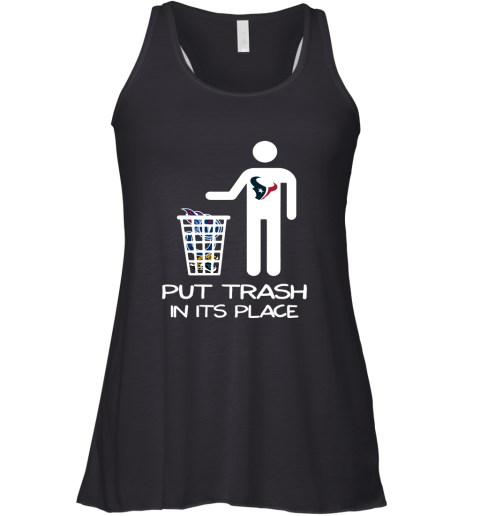 Houston Texans Put Trash In Its Place Funny NFL Racerback Tank