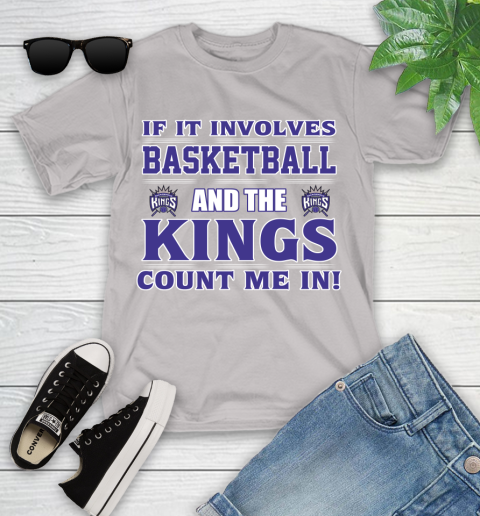 NBA If It Involves Basketball And Sacramento Kings Count Me In Sports Youth T-Shirt 12
