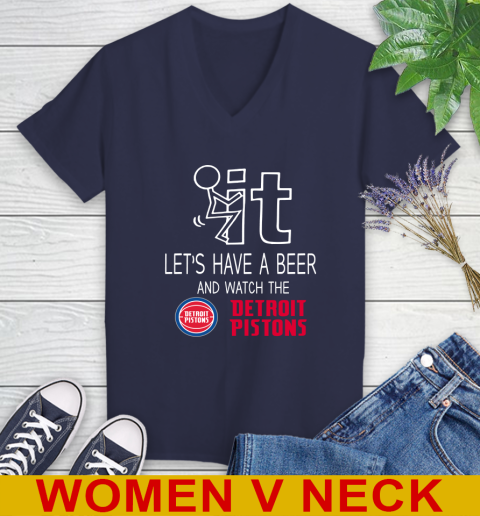 Detroit Pistons Basketball NBA Let's Have A Beer And Watch Your Team Sports Women's V-Neck T-Shirt 12