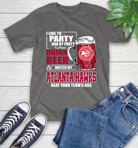NBA Drink Beer and Watch My Atlanta Hawks Beat Your Team T-Shirt 10