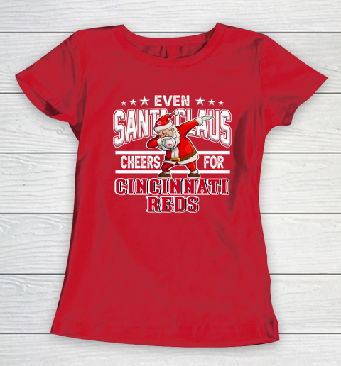 Cincinnati Reds Even Santa Claus Cheers For Christmas MLB Women's T-Shirt 9