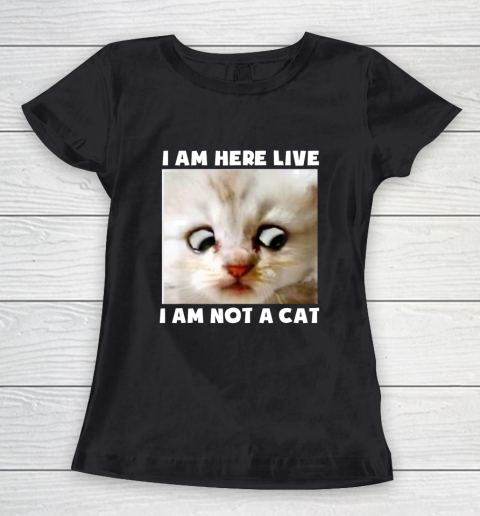 I Am Here Live I Am Not A Cat Funny Lawyer Cat Meme Women's T-Shirt