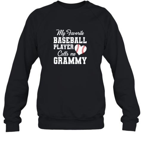 My Favorite Baseball Player Calls Me Grammy Sweatshirt