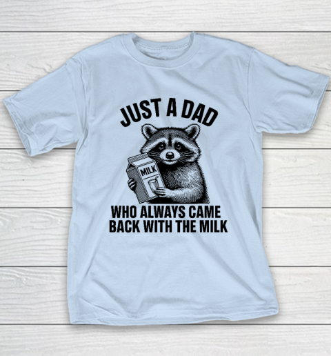 Funny Raccoon Just A Dad Who Always Came Back With The Milk Youth T-Shirt 5