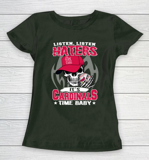Listen Haters It is CARDINALS Time Baby MLB Women's T-Shirt 4