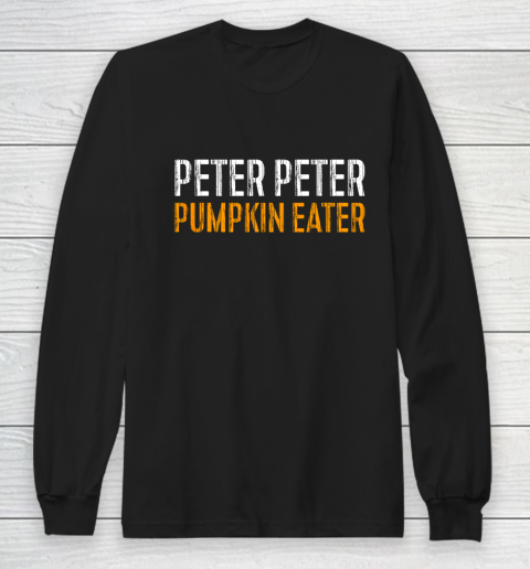 Peter Peter Pumpkin Eater Costume T Shirt Halloween Gift Long Sleeve T-Shirt