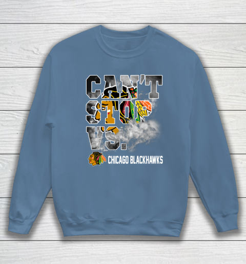 NHL Chicago Blackhawks Hockey Can't Stop Vs Sweatshirt 6