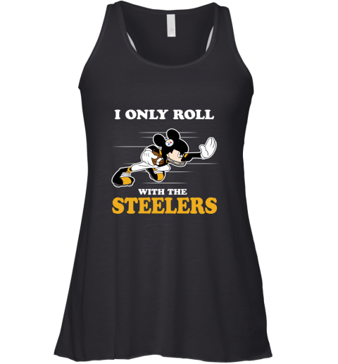 NFL Mickey Mouse I Only Roll With Pittsburgh Steelers Racerback Tank