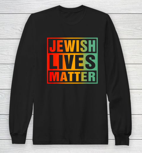 Jewish Lives Matter Long Sleeve T-Shirt