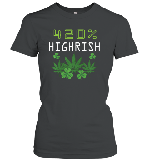 420 Highrish Funny Marijuana Weed St Patricks Day Women's T-Shirt