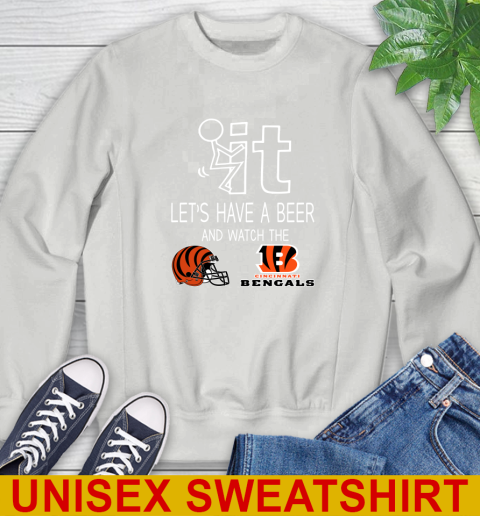 Cincinnati Bengals Football NFL Let's Have A Beer And Watch Your Team Sports Sweatshirt 5