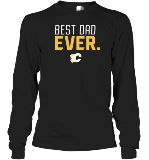 Calgary Flames Best Dad Ever Long Sleeve T