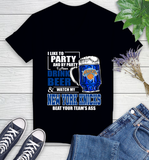 NBA Drink Beer and Watch My New York Knicks Beat Your Team's Ass Basketball Women's V-Neck T-Shirt