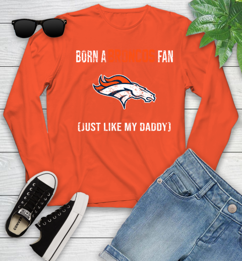NFL Denver Broncos Football Loyal Fan Just Like My Daddy Shirt Youth Long Sleeve 3