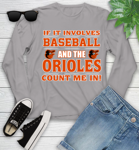 MLB If It Involves Baseball And The Baltimore Orioles Count Me In Sports Youth Long Sleeve 5