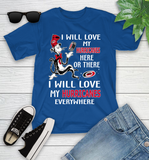 NHL Hockey Carolina Hurricanes I Will Love My Hurricanes Everywhere Dr Seuss Shirt Youth T-Shirt 10