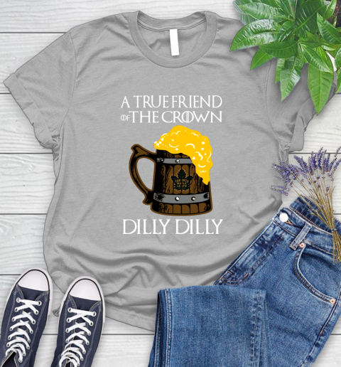NFL Toronto Maple Leafs A True Friend Of The Crown Game Of Thrones Beer Dilly Dilly Hockey Shirt Women's T-Shirt 5