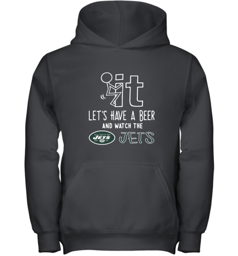 Fuck It Let's Have A Beer And Watch The New York Jets Youth Hoodie