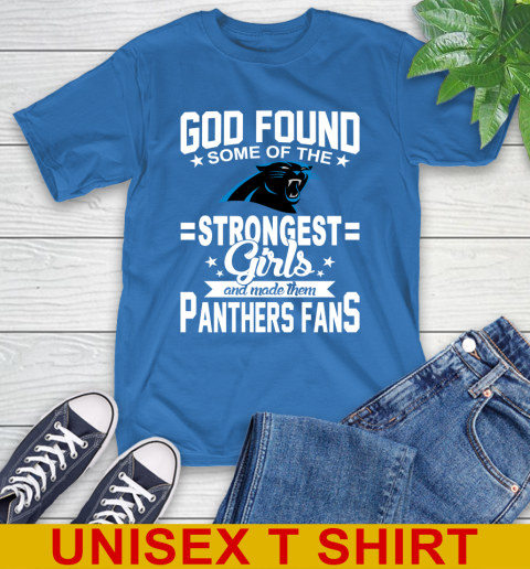 Carolina Panthers NFL Football God Found Some Of The Strongest Girls Adoring Fans T-Shirt 11