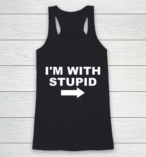 I'm With Stupid Funny Racerback Tank