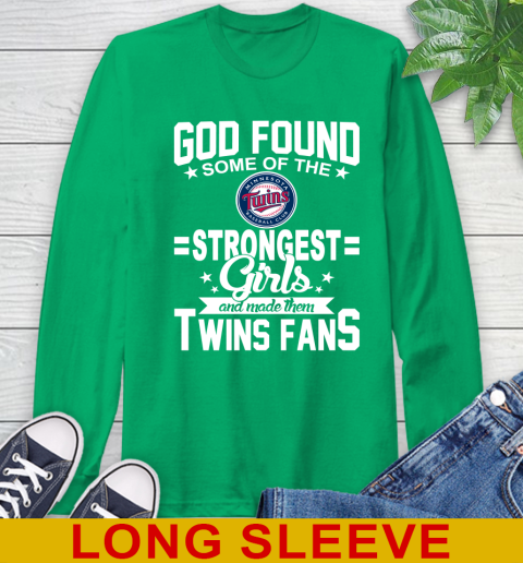 Minnesota Twins MLB Baseball God Found Some Of The Strongest Girls Adoring Fans Long Sleeve T-Shirt 8