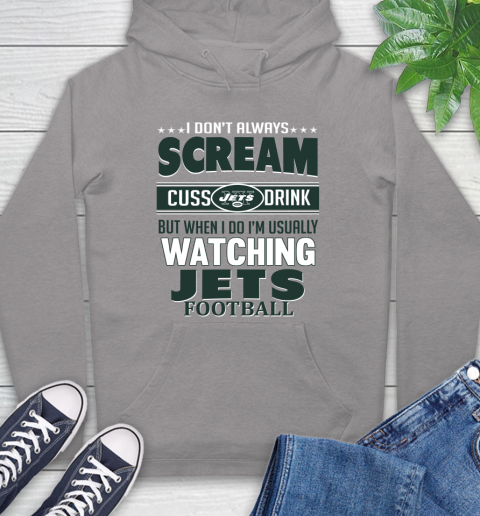 New York Jets NFL Football I Scream Cuss Drink When I'm Watching My Team Hoodie 6