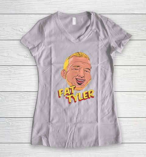 Fat Tyler Shirt Funny Quote Women's V-Neck T-Shirt