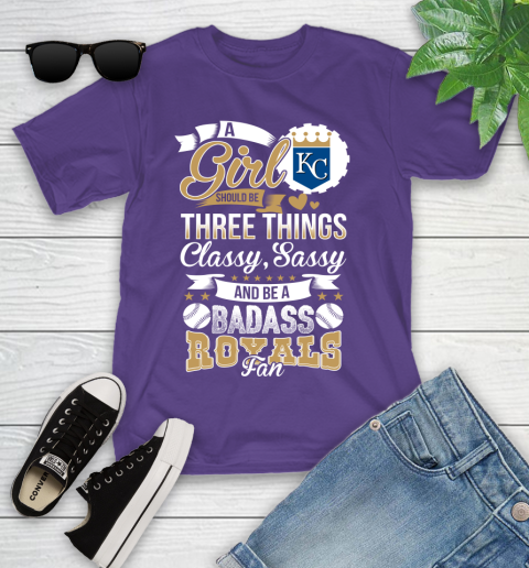 Kansas City Royals MLB Baseball A Girl Should Be Three Things Classy Sassy And A Be Badass Fan Youth T-Shirt 3