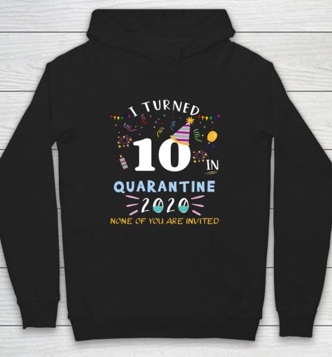 I turned 10 in quarantine funny idea for 10th birthday Hoodie
