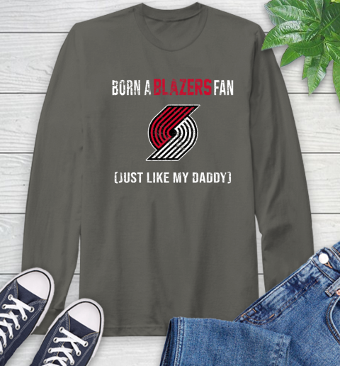 NBA Portland Trail Blazers Loyal Fan Just Like My Daddy Basketball Shirt Long Sleeve T-Shirt 10
