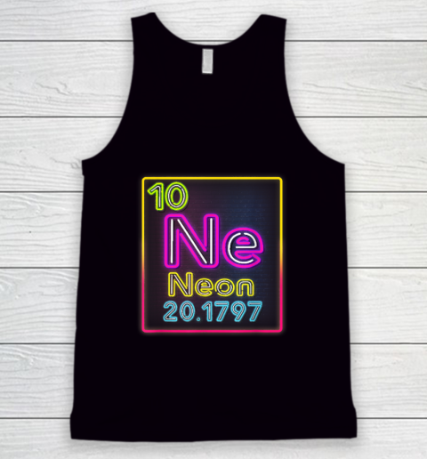 Neon Element Of The Chemistry Periodic Table For Scientists Tank Top