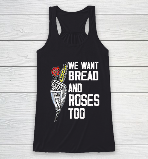 We Want Bread And Roses Too Political Slogan Racerback Tank