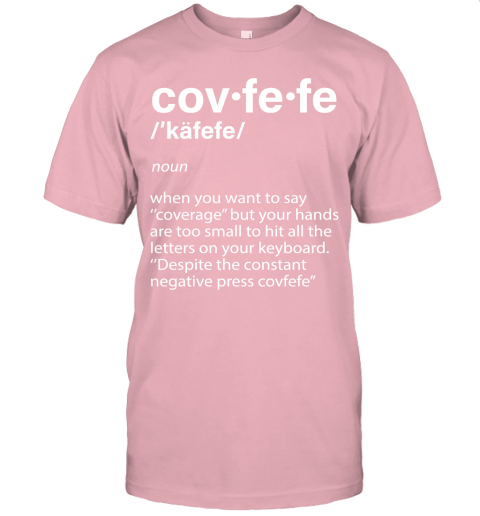 opcg covfefe definition coverage donald trump shirts jersey t shirt 60 front pink