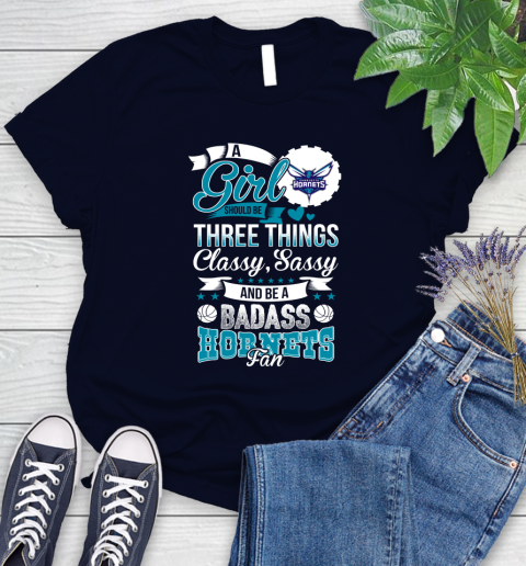 Charlotte Hornets NBA A Girl Should Be Three Things Classy Sassy And A Be Badass Fan Women's T-Shirt 2