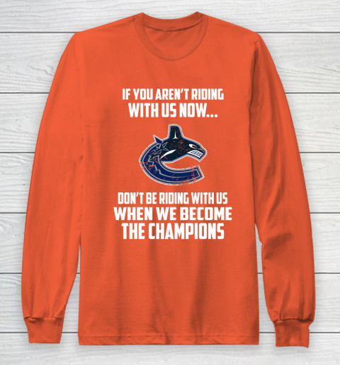 NHL Vancouver Canucks Hockey We Become The Champions Long Sleeve T-Shirt 3