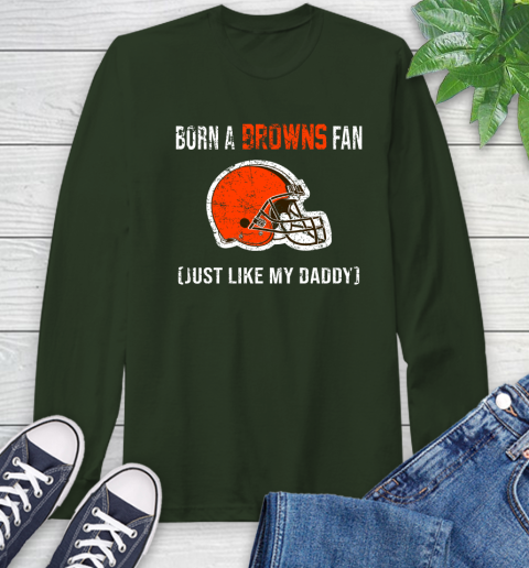NFL Cleveland Browns Football Loyal Fan Just Like My Daddy Shirt Long Sleeve T-Shirt 6
