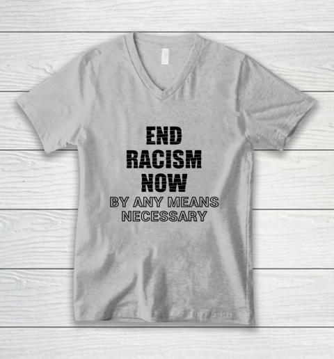 End racism by any means shop necessary shirt