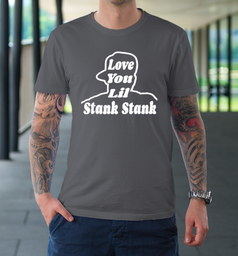 Love You Lil Stank Stank Seanfogelson513 That One Mailman T-Shirt - Image 7