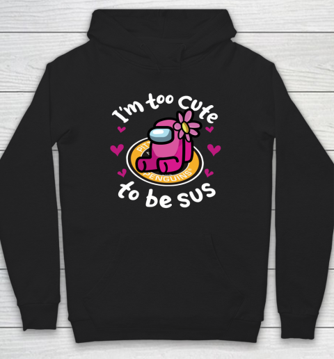Pittsburgh Penguins NHL Ice Hockey Among Us I Am Too Cute To Be Sus Hoodie