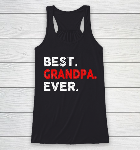 Grandpa Funny Gift Apparel  Best. Grandpa. Ever. Funny Father's Day Racerback Tank